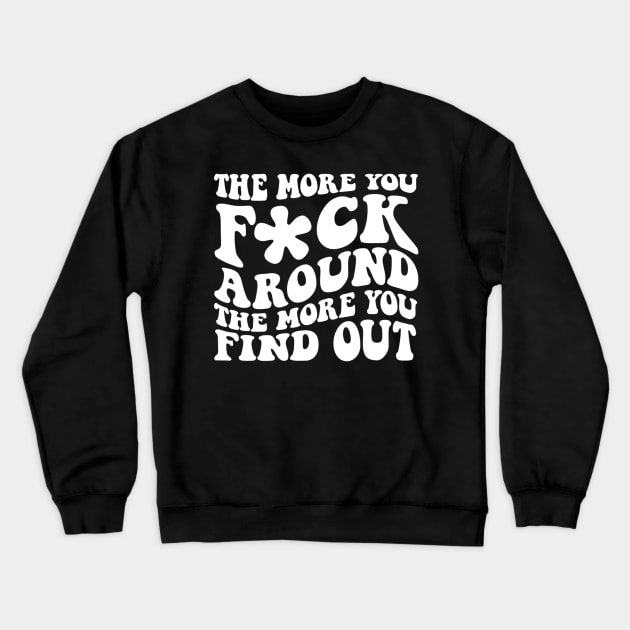 newest Fuck Around and Find Out GROOVY Crewneck Sweatshirt by rhazi mode plagget